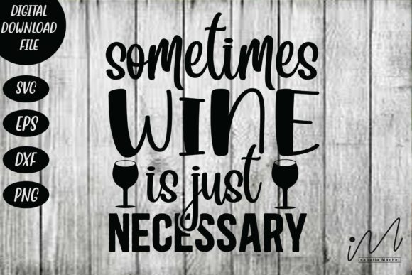 Review: Sometimes Wine is Just Necessary SVG for Embroidery